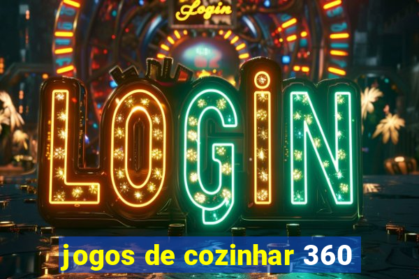 jogos de cozinhar 360